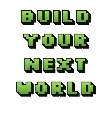 Green pixel lettering reading Build Your Next World